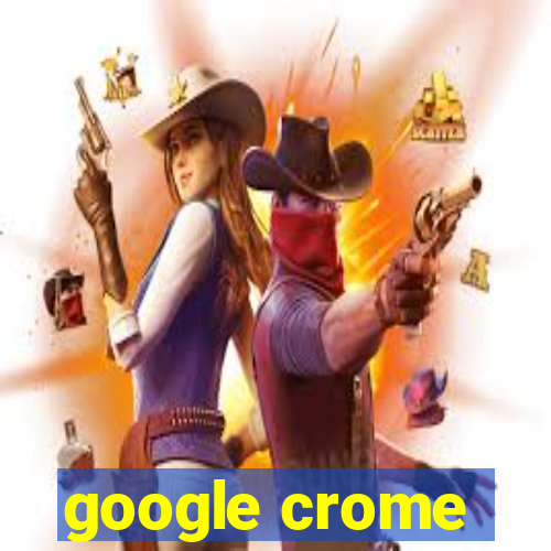 google crome